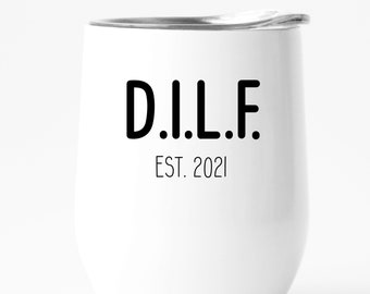 DILF Est, Funny Wine Cup For Men, Personalized Custom Year