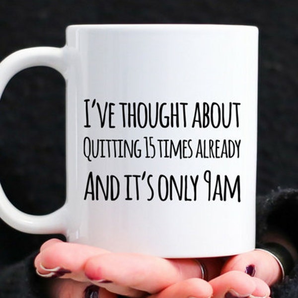 I Hate My Job Coffee Mug, Monday Sucks, Funny Sarcastic Office Gag Gifts, I've Thought About Quitting 15 Times Already, Gift For Coworker