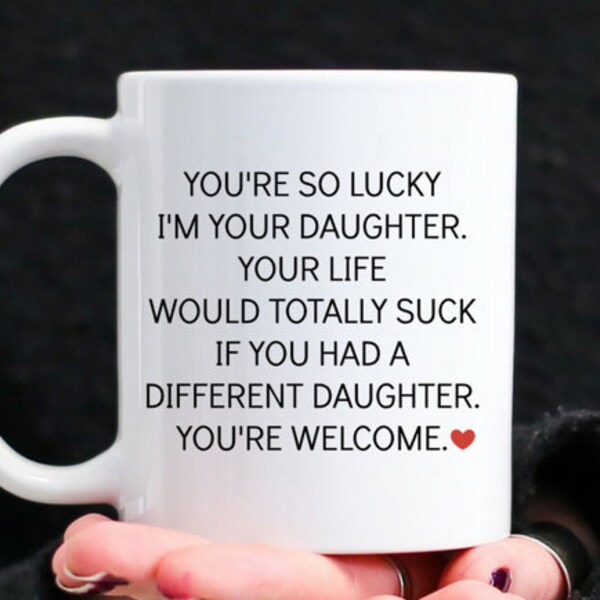 Funny Dad Coffee Mug From His Sarcastic Daughter A Perfect Gift For His Birthday, Fathers Day Or Christmas