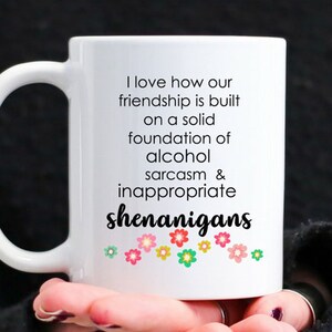Best Friend Gift, Bestie Gift, BFF Mug, Shenanigans Alcohol Friendship Mug, Funny Personalized Quote Floral Mug image 4