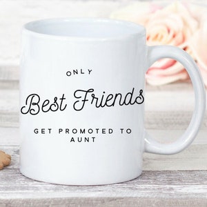 Aunt To Be Gift, Only The Best Friends Get Promoted, New Auntie Coffee Mug
