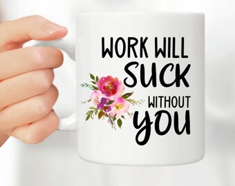 Work Will Suck Without You - Etsy