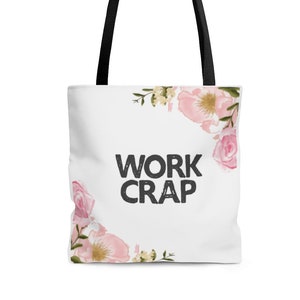 Work Bag For Women, Funny Tote Bag, Work Crap, Reusable Grocery Shopping Bag, White Commuter Tote With Vintage Pink And Green Flowers