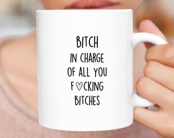 Woman Boss, Bitch In Charge Of All You Bitches, Female Boss Birthday Gift, Office Gag Gift, Funny Work Coffee Mug, Personalized Name, Mature
