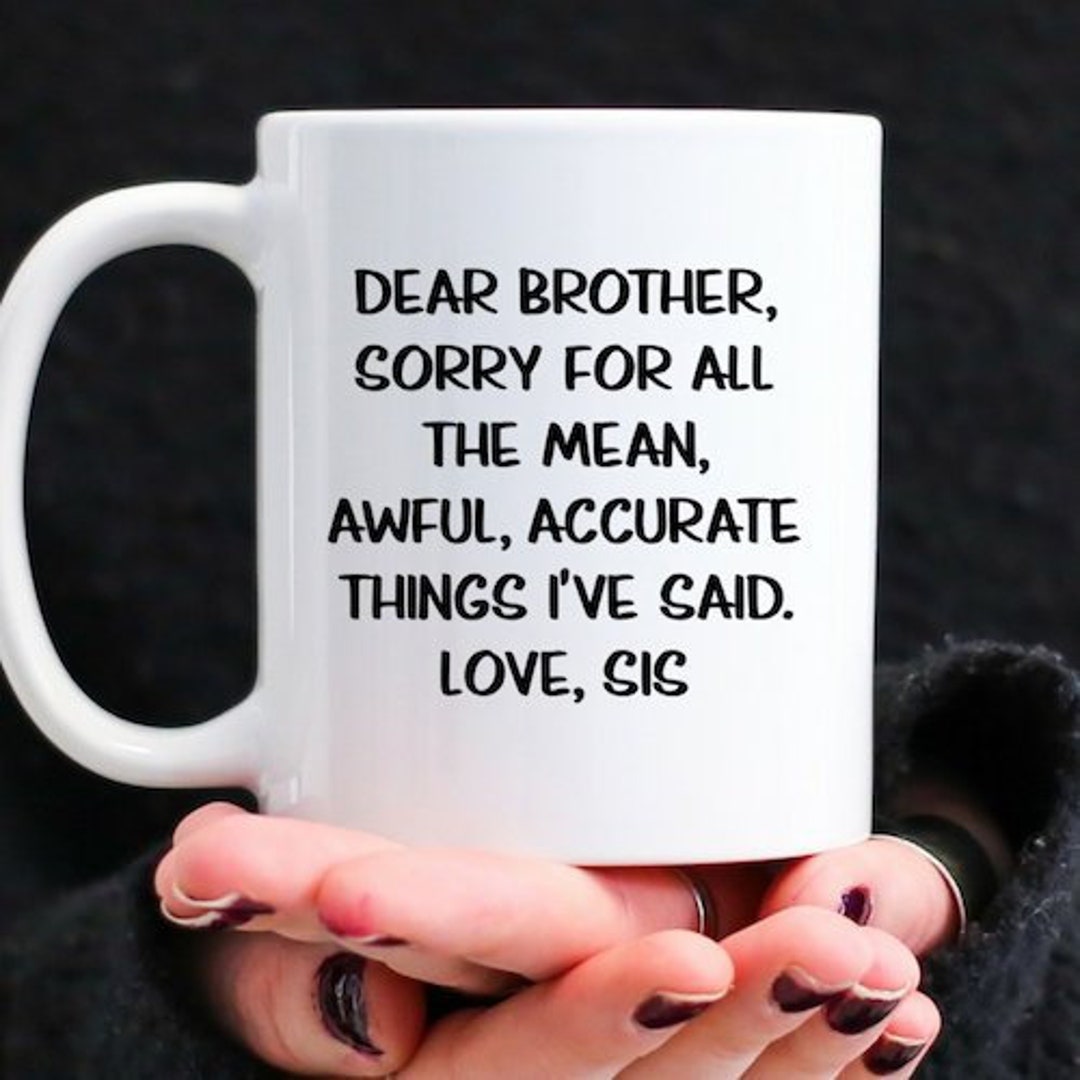 Funny Gag Gift for Brother From Sister, Sarcastic Coffee Mug Makes the Perfect Custom Christmas
