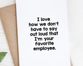 Funny Boss Appreciation Day Card, We Don't Have To Say Out Loud I'm Your Favorite Employee