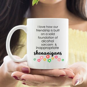 Best Friend Gift, Bestie Gift, BFF Mug, Shenanigans Alcohol Friendship Mug, Funny Personalized Quote Floral Mug image 6