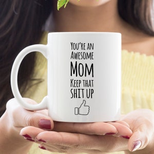 Mom Mug, Gag Gift From Son Or Daughter, You're An Awesome Mom Keep That Shit Up, Coffee Cup zdjęcie 9