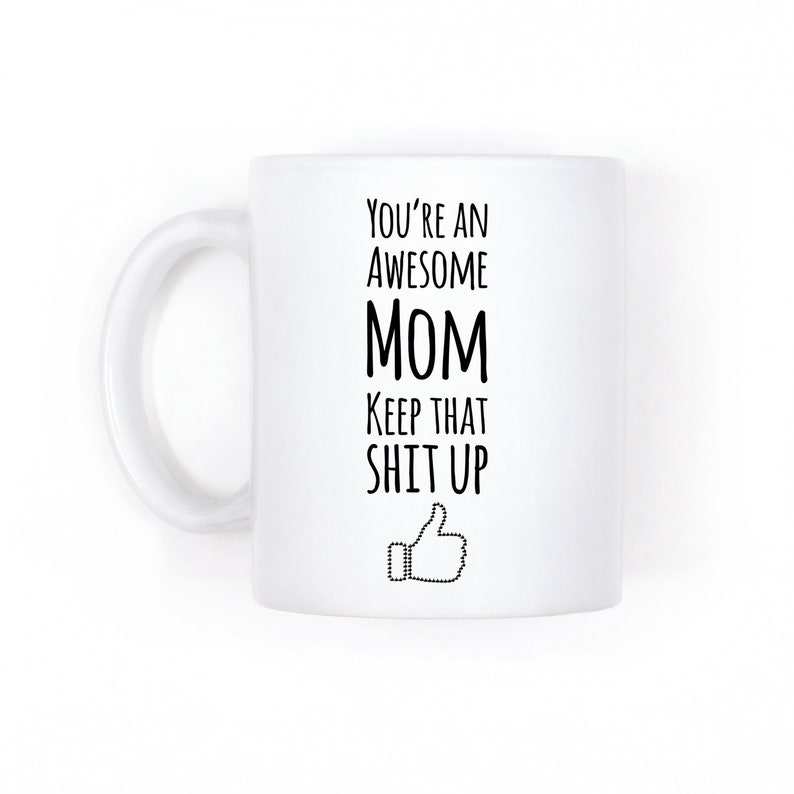 Mom Mug, Gag Gift From Son Or Daughter, You're An Awesome Mom Keep That Shit Up, Coffee Cup zdjęcie 1