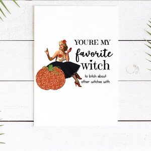 Funny Halloween Greeting Card For Best Friend, Unique Friendship Gift, Favorite Witch Bitch, Mature image 9