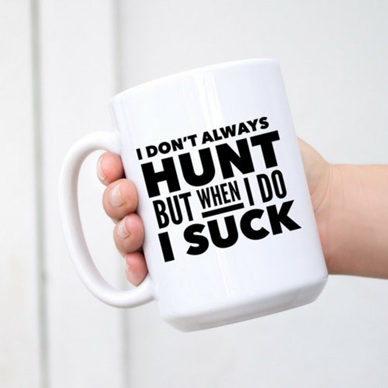 Funny Hunting Gag Gift Idea for Hunter Sarcastic Coffee Mug Etsy