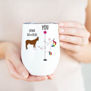 40th Birthday Gift For Women, Unicorn Pole Dancer, Other 40 Year Olds You, Funny Friend Gift, Wine Tumbler Cup, Personalized Custom Name
