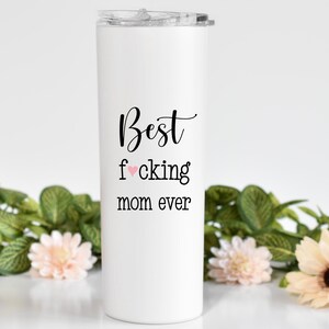 Cute Mom Gift, Mom Birthday, Best Fucking Mom Ever, Mother Daughter Gifts, Funny Mothers Day, Skinny Tumbler Cup, Mature Adult Humor immagine 3