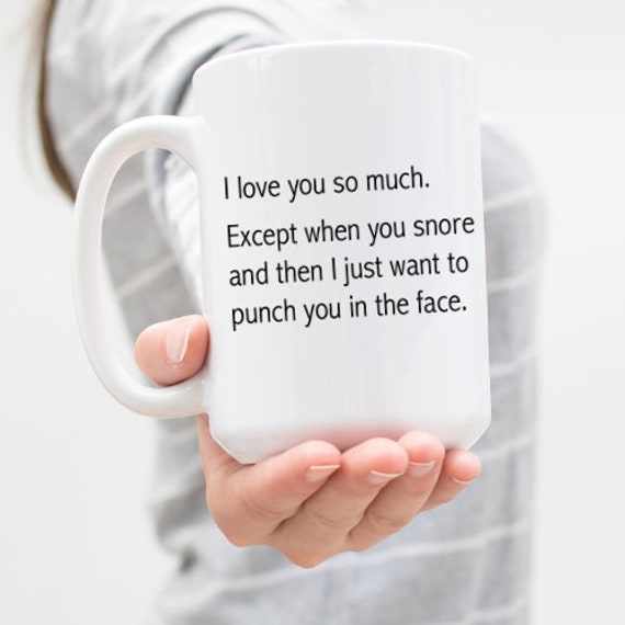 Mug for him Anniversary Gift for Him,Funny Mug I Love You So Much Except When You Snore Funny Valentines Gift for Him Snoring coffee mug Mug for him Anniversary Gift for Him,Funny Mug I Love You So Much Except When You Snore Funny Valentines Gift for Him Snoring coffee mug