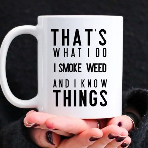 That'S What I Do I Smoke Weed And I Know Things Marijuana Stoner Pot Head Smoke That'S What I Do I Smoke Weed And I Know Things Marijuana Stoner Pot Head Smoke