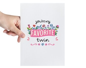 Twin Birthday, Funny Sister Card, You're My Favorite, Sarcastic Greeting Card