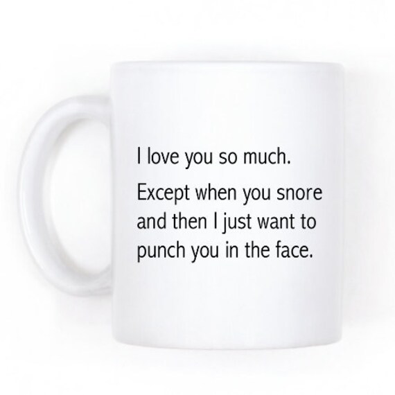 Mug for him Anniversary Gift for Him,Funny Mug I Love You So Much Except When You Snore Funny Valentines Gift for Him Snoring coffee mug Mug for him Anniversary Gift for Him,Funny Mug I Love You So Much Except When You Snore Funny Valentines Gift for Him Snoring coffee mug