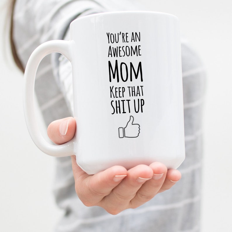 Mom Mug, Gag Gift From Son Or Daughter, You're An Awesome Mom Keep That Shit Up, Coffee Cup image 2