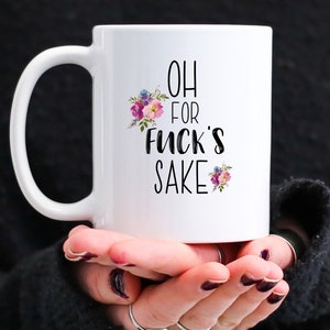 Oh For Fuck Sake, Funny Coffee Mug, Profanity Mugs, Mature Adult Humor Bild 7