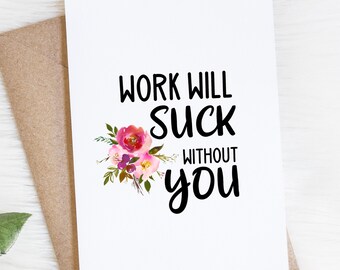 Coworker Leaving Farewell Card, Funny Going Away Gift, Work Will Suck Without You