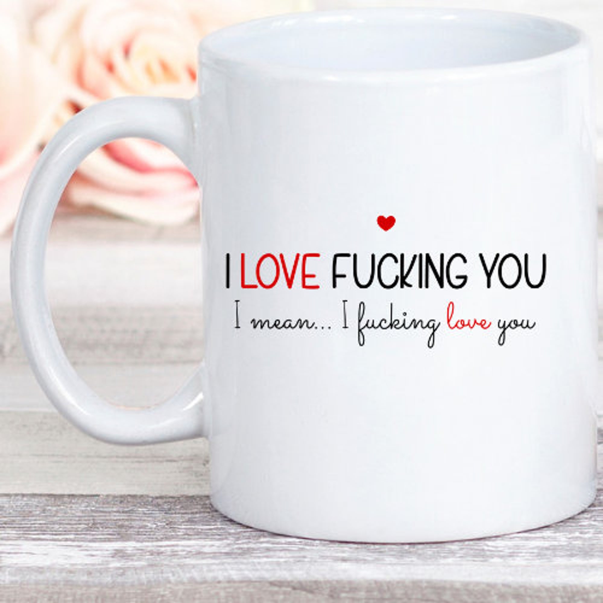 Discover I Fucking Love You, Funny Coffee Mug For Boyfriend