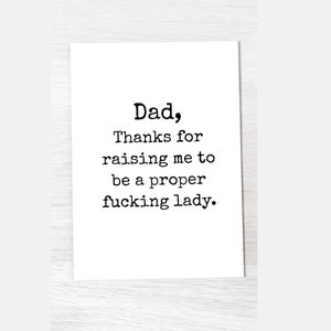 Funny Dad Card From Daughter, Thanks For Raising Me To Be A Proper Fucking Lady, Fathers Day, Inappropriate Cards, Mature Adult image 4