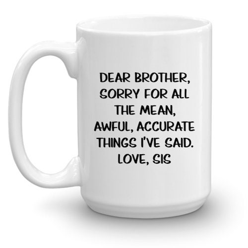 Funny Gag Gift For Brother From Sister Sarcastic Coffee Mug Etsy