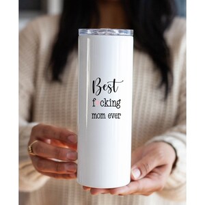 Cute Mom Gift, Mom Birthday, Best Fucking Mom Ever, Mother Daughter Gifts, Funny Mothers Day, Skinny Tumbler Cup, Mature Adult Humor immagine 8