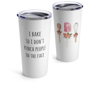 Baking Gift, Funny Tumbler For Baker, Pastry Chef Gift Idea
