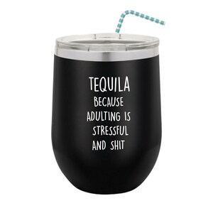Tequila Gift, Tequila Lover Gift, Tequila Cup, Funny Tumbler, Day Drinking, Adulting Is Stressful And Shit, Can't Adult, Stemless Wine Cup 画像 2