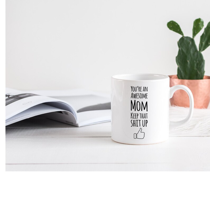 Mom Mug, Gag Gift From Son Or Daughter, You're An Awesome Mom Keep That Shit Up, Coffee Cup image 4