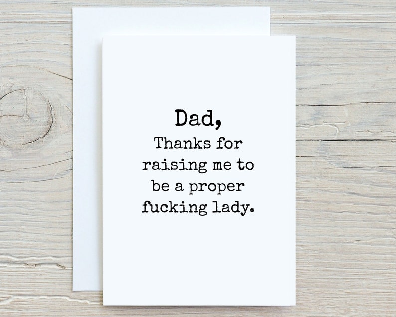 Funny Dad Card From Daughter, Thanks For Raising Me To Be A Proper Fucking Lady, Fathers Day, Inappropriate Cards, Mature Adult image 8
