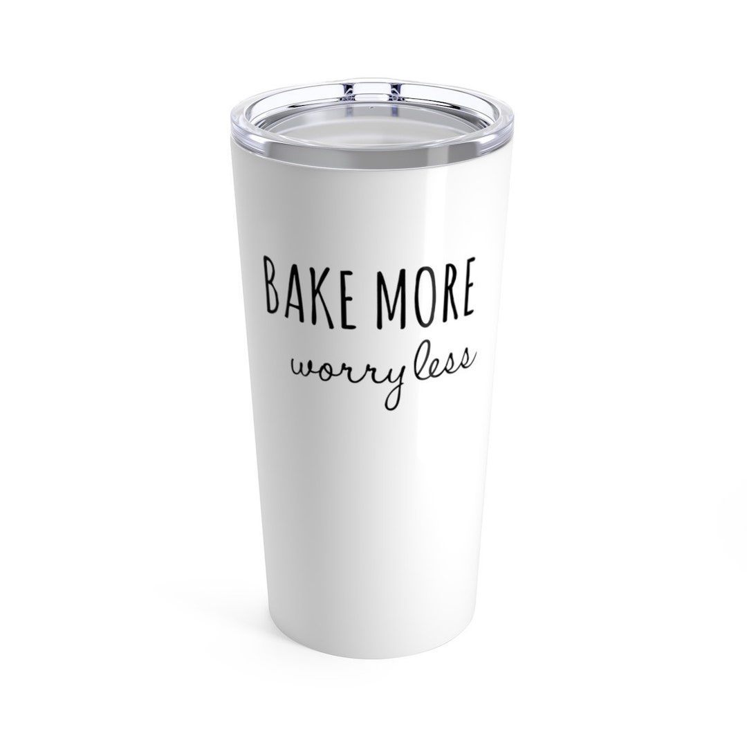 Baking Gift for Her, Pastry Chef Gift, Funny Tumbler, Gift for Baker
