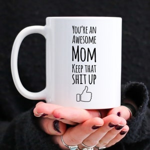 Mom Mug, Gag Gift From Son Or Daughter, You're An Awesome Mom Keep That Shit Up, Coffee Cup zdjęcie 5