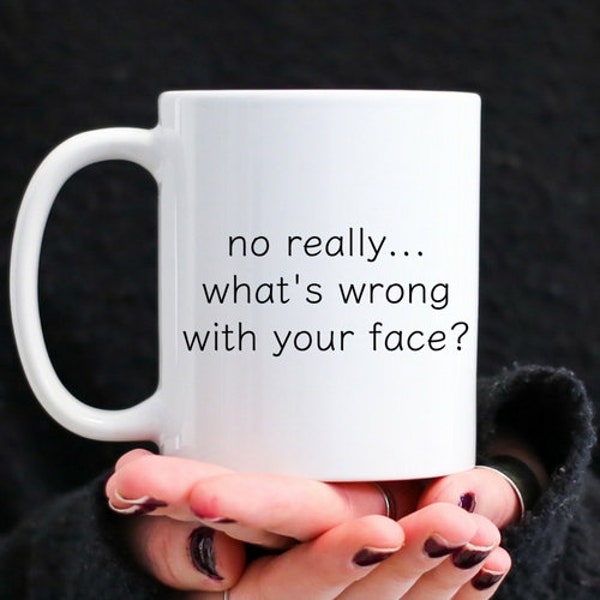 Best Friend Coffee Mug, Funny Gift For Bestie, Funny Quote Mug, Whats Wrong With Your Face