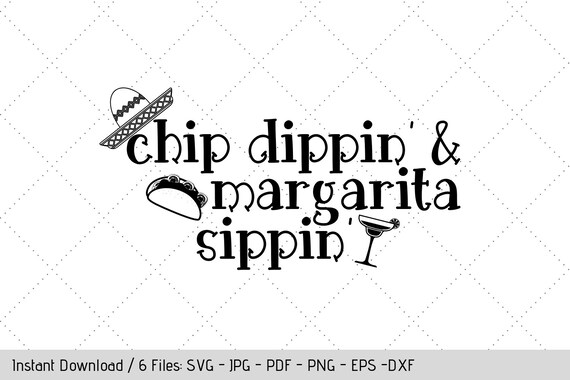 Chip Dippin Margarita Sippin Svg Design For Tshirt Tumbler Image Diy Vinyl Decals By Werk It Girl Supply Catch My Party