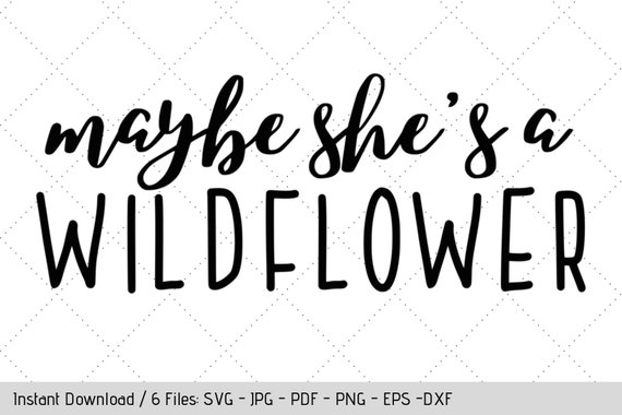 Free Free 225 She&#039;s A Wildflower Svg SVG PNG EPS DXF File