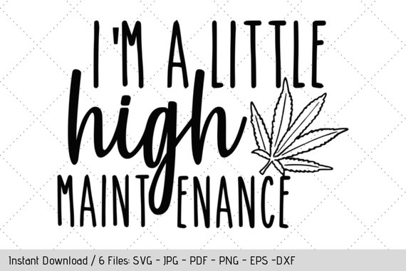 Download I M A Little High Maintenance Svg Adult Mature Cut Files Clipart Png By Werk It Girl Supply Catch My Party
