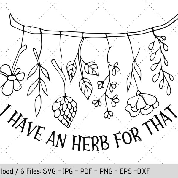 I Have an Herb for That SVG, Witchy Pagan Wiccan Graphic Design