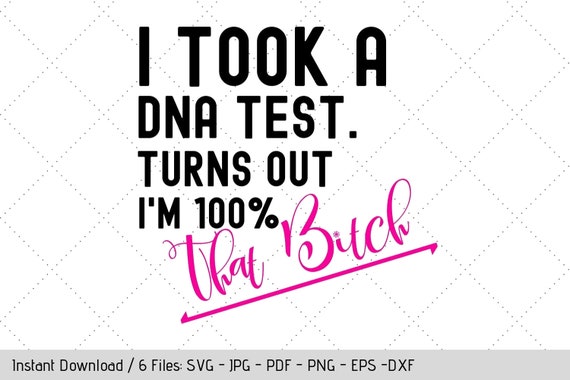 Download Funny Dna Test Svg Design For T Shirt That Bitch Quote Diy Etsy
