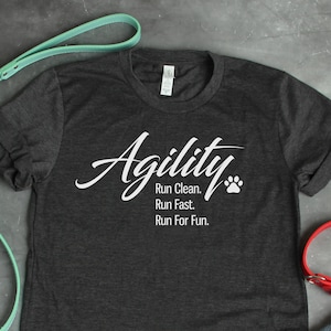Agility Dog T-Shirt, Agility Addict, Run Clean, Run Fast Run for Fun, Dog Handler tee, Agility Sport, Agility Handler, Dog Competition