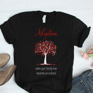 Adoption T-Shirt When Your Family Tree Becomes an Orchard, Adoption Tshirt, ProLife Tshirt, Gotcha Day, Adoption Day, Ladies Adoption Shirt image 1