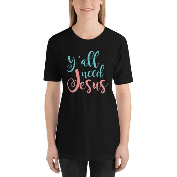 I Need Jesus Christian Women T Shirt I Need Jesus Christian Women T Shirt