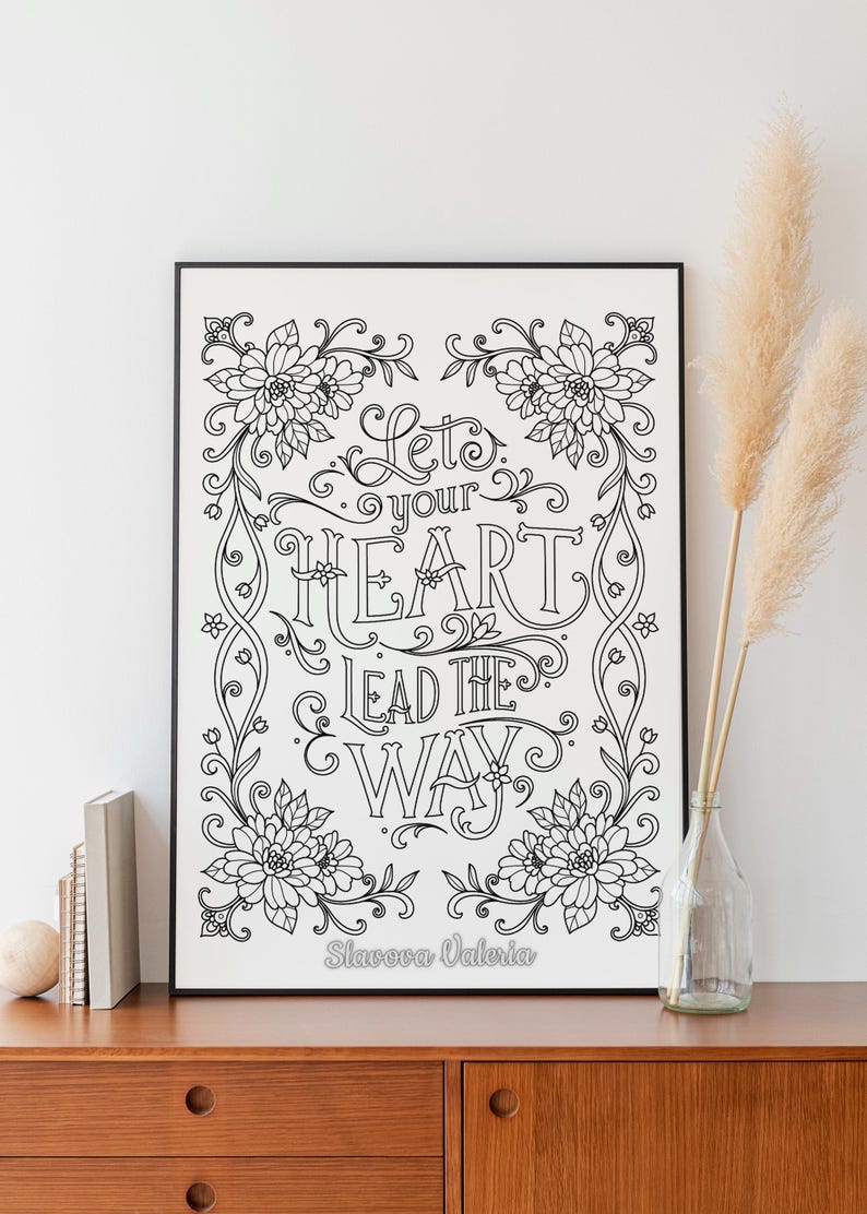 May include: Black and white printable art print with a floral design and the text "Let your heart lead the way" by Slavova Valeria.