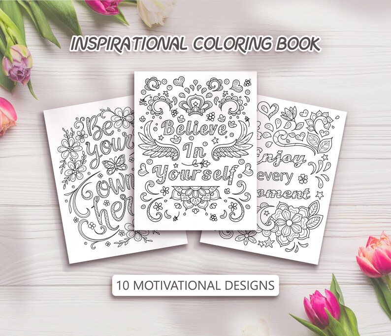May include: Three black and white coloring pages with motivational quotes. The first page says "Be your own hero". The second page says "Believe in yourself". The third page says "Enjoy every moment".