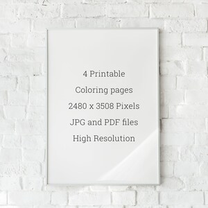 May include: A white framed poster with the text "4 Printable Coloring pages 2480 x 3508 Pixels JPG and PDF files High Resolution" on a white brick wall background.