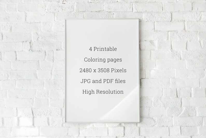 May include: A white framed poster with the text "4 Printable Coloring pages 2480 x 3508 Pixels JPG and PDF files High Resolution" on a white brick wall background.