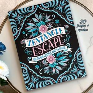 May include: A Zentangle Escape coloring book with a black cover featuring floral designs in pink and teal. The book's title is in white and pink, with the text "Inspiring Quotes and Designs" below. The book has 30 pages plus quotes.