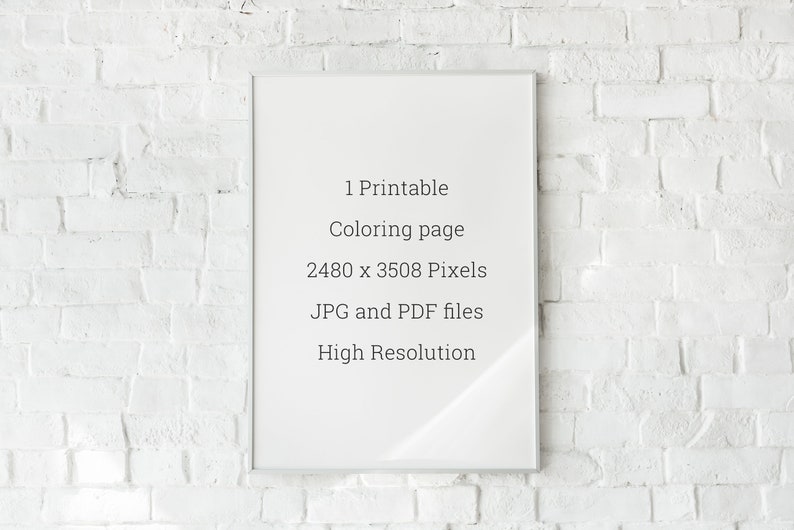 May include: A white framed poster with the text "1 Printable Coloring page 2480 x 3508 Pixels JPG and PDF files High Resolution" on a white brick wall.