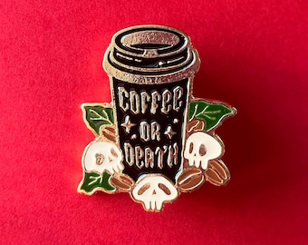 Coffee or Death - Enamel Pin